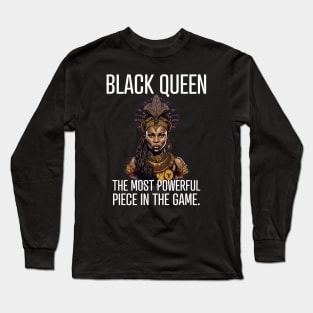 Black Queen The Most Powerful Piece in the Game Long Sleeve T-Shirt